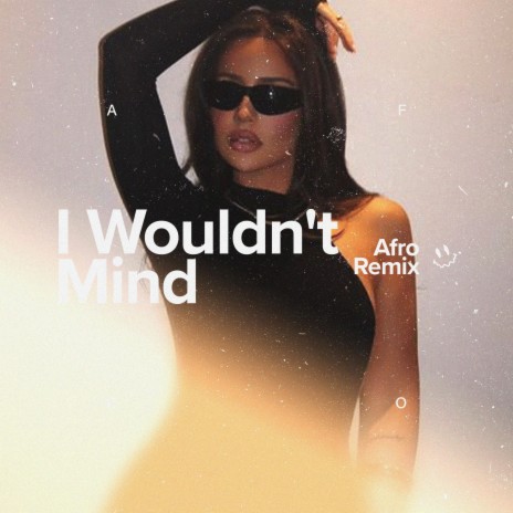 I Wouldn't Mind (Afro House) | Boomplay Music