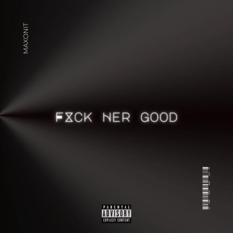 Fxck Her Good | Boomplay Music