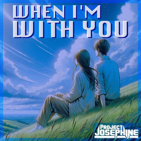 When I'm With You | Boomplay Music