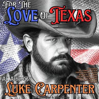 For The Love of Texas by Luke Carpenter