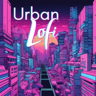 Urban Lofi: Hip Hop LoFi Tunes for Late Night Chill Sessions