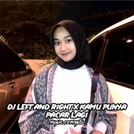 DJ Left and Right x Kamu Punya Pacar Lagi | Boomplay Music