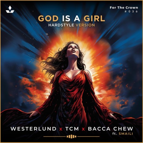 God Is A Girl (Hardstyle Version) ft. TCM, Bacca Chew & SMAILI | Boomplay Music