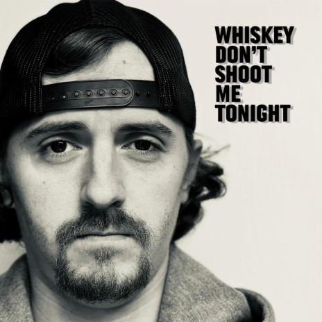 Whiskey Don't Shoot Me Tonight | Boomplay Music