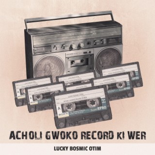 Acholi Gwoko Record Ki Wer