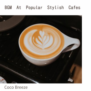 BGM At Popular Stylish Cafes