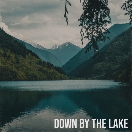 Down by the Lake | Boomplay Music