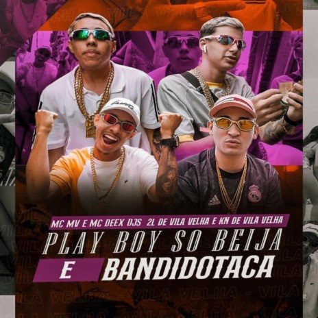 PLAYBOY SO BEIJA ft. DJ KN DE VILA VELHA, MC MV & MC DEXX | Boomplay Music