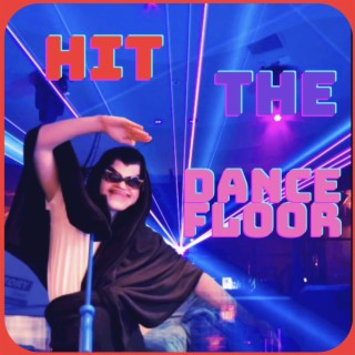 HIT THE DANCEFLOOR