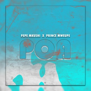 Poa (feat. Prince mweupe)