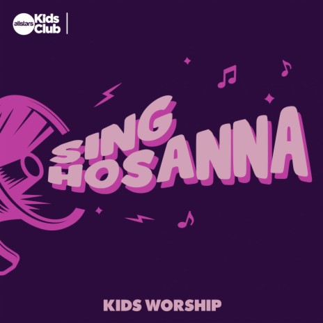 Sing Hosanna | Kids Worship | Boomplay Music