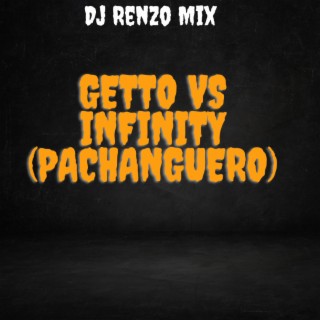 Getto Vs El Infinity Pachanguero