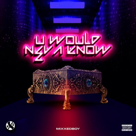 U Would Neva Know | Boomplay Music