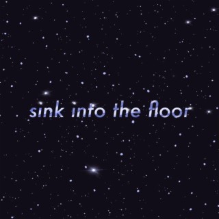 Sink Into The Floor