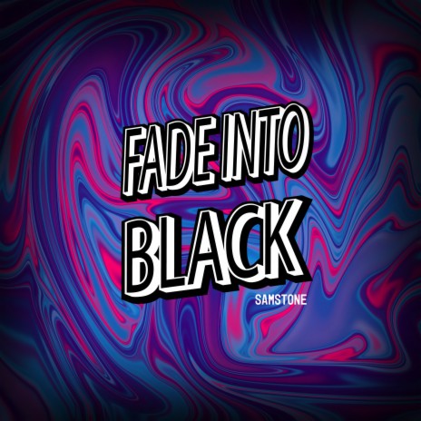 Fade Into Black | Boomplay Music