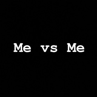 Me vs Me