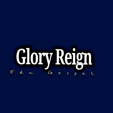 Glory Reign | Boomplay Music