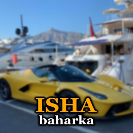 Isha Baharka | Boomplay Music