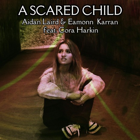 A Scared Child ft. Eamonn Karran & Cora Harkin | Boomplay Music