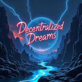 Decentralized Dreams