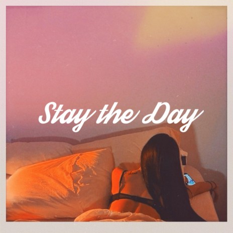 Stay the Day | Boomplay Music