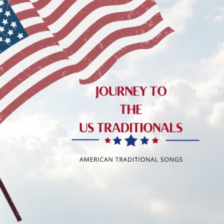 Journey to the Us Traditionals - American Traditional Songs