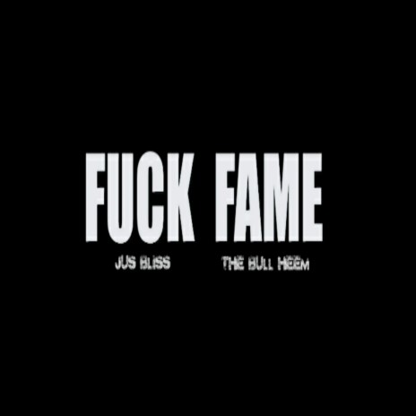 Fuck Fame ft. The Bull Heem | Boomplay Music