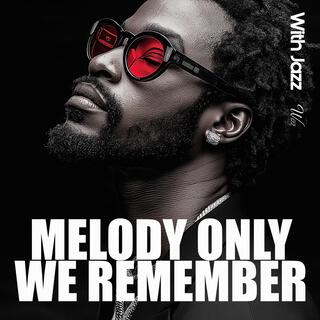 Melody Only We Remember