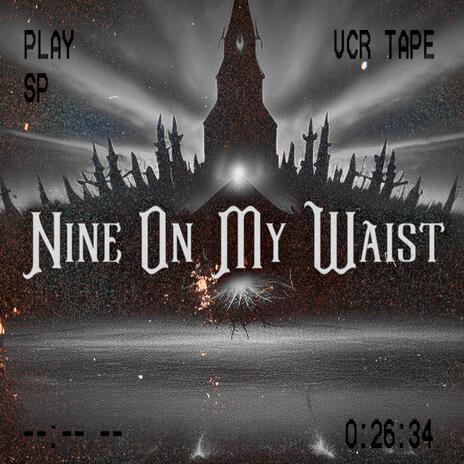 Nine On My Waist | Boomplay Music