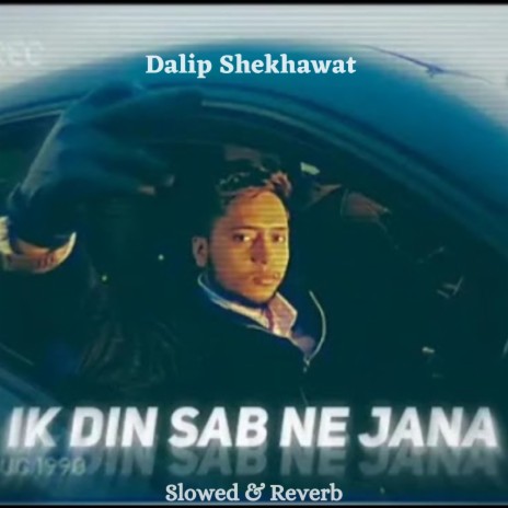 Ek Din Sab Ne Jana (Slowed & Reverb) | Boomplay Music