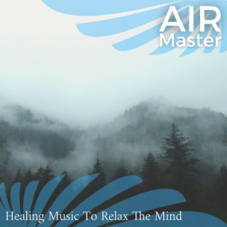 Healing Music To Relax The Mind