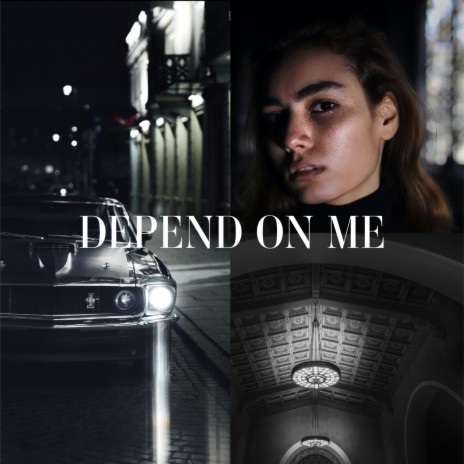 DEPEND ON ME