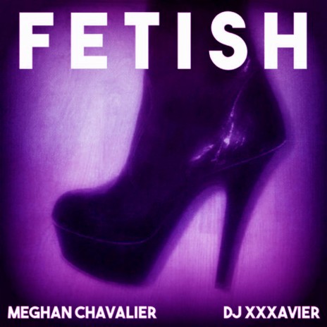 Fetish ft. DJ XXXavier | Boomplay Music