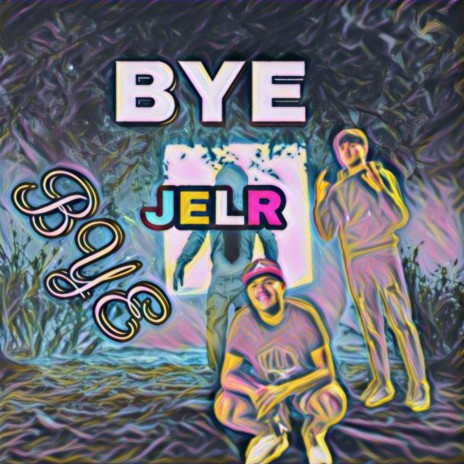 Bye Bye ft. Jamz Lopz & Llallo Primo