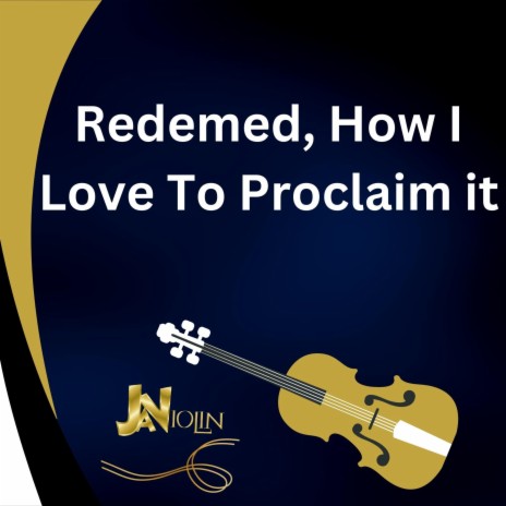 Redeemed, How I Love to Proclaim It | Boomplay Music