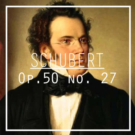 Schubert: D. 779 Op. 50 No. 27 (Valse Sentimentale in E-flat major) | Boomplay Music