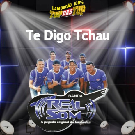 Te Digo Tchau ft. Banda Real Som Oficial De MT | Boomplay Music