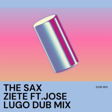 The Sax (Dub Mix) ft. Jose lugo