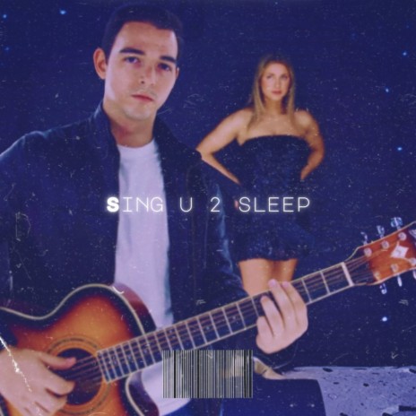 Sing U 2 Sleep | Boomplay Music