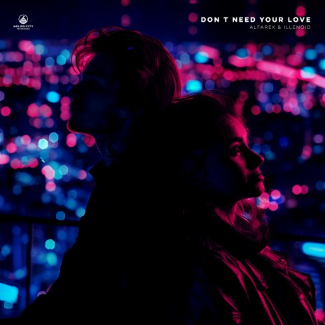 Don't Need Your Love ft. ILLENOID | Boomplay Music