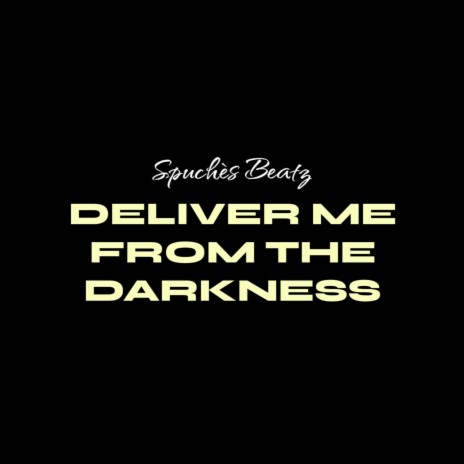 Deliver Me From The Darkness | Boomplay Music