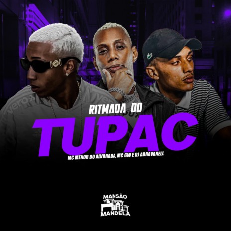 Ritmada do Tupac ft. Mc Gw & DJ Abravanell | Boomplay Music