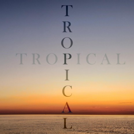 Tropical | Boomplay Music