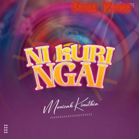 Ni Kuri Ngai | Boomplay Music