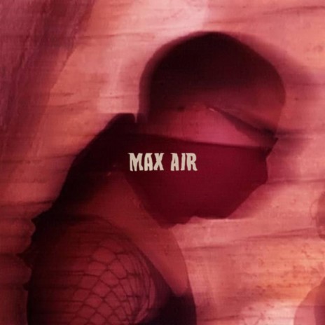 MAX AIR | Boomplay Music