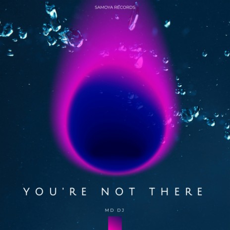You're Not There (Extended) | Boomplay Music