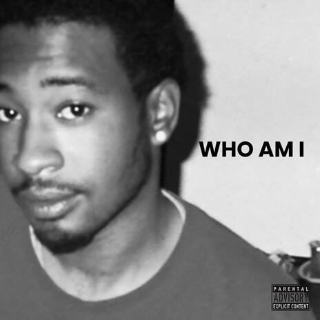 Who Am I | Boomplay Music