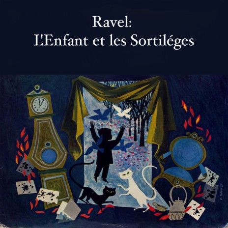 Ravel: L'Enfant et les sortiléges - Arriére! Je réchauffe les bons (Le Feu) (Original) ft. Sabine Devielhe | Boomplay Music