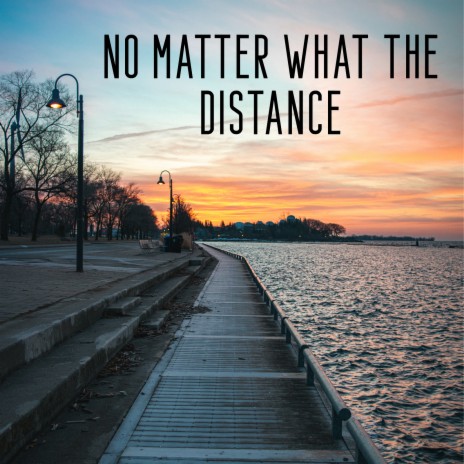 No Matter What the Distance ft. Madel Abear | Boomplay Music