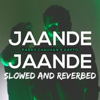 Jaande Jaande (Slowed & Reverbed)